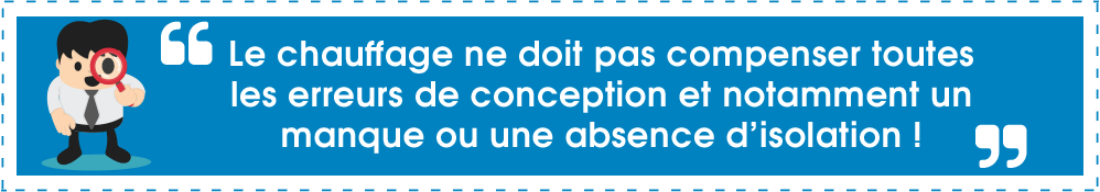 le-chauffage-ne-doit-pas-compenser-un-manque-ou-une-absence-d_isolation